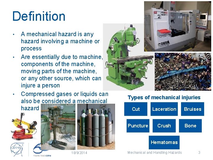 Definition • • • A mechanical hazard is any hazard involving a machine or