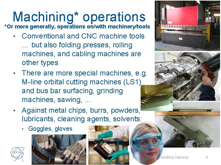 Machining* operations *Or more generally, operations on/with machinery/tools Conventional and CNC machine tools …
