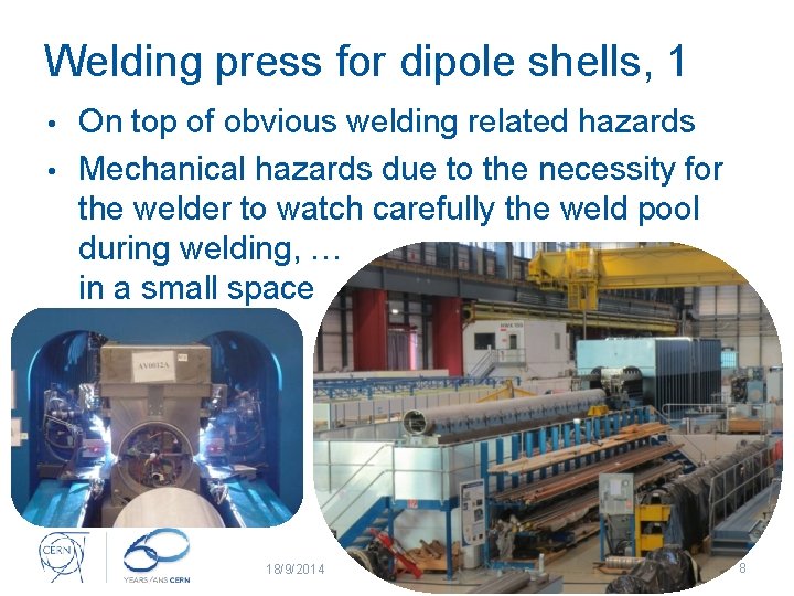 Welding press for dipole shells, 1 On top of obvious welding related hazards •