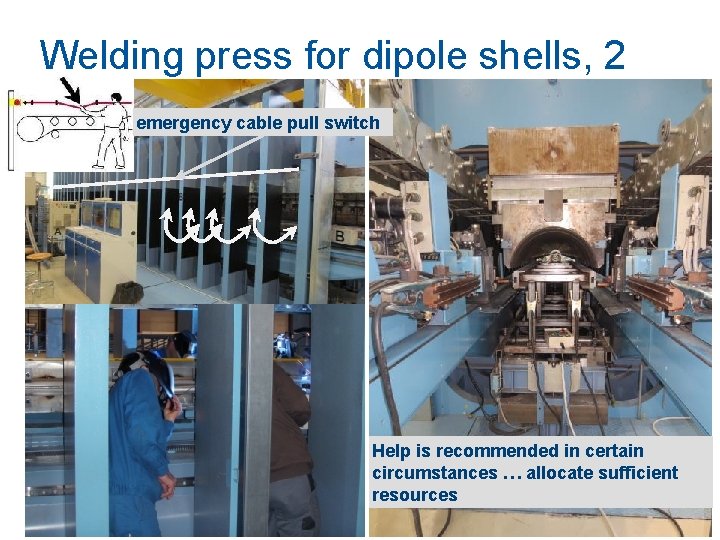 Welding press for dipole shells, 2 emergency cable pull switch Help is recommended in