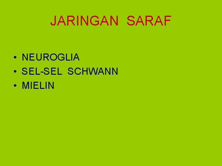 JARINGAN SARAF • NEUROGLIA • SEL-SEL SCHWANN • MIELIN 