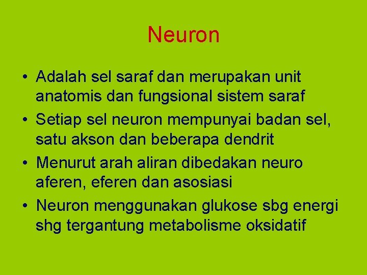 Neuron • Adalah sel saraf dan merupakan unit anatomis dan fungsional sistem saraf •