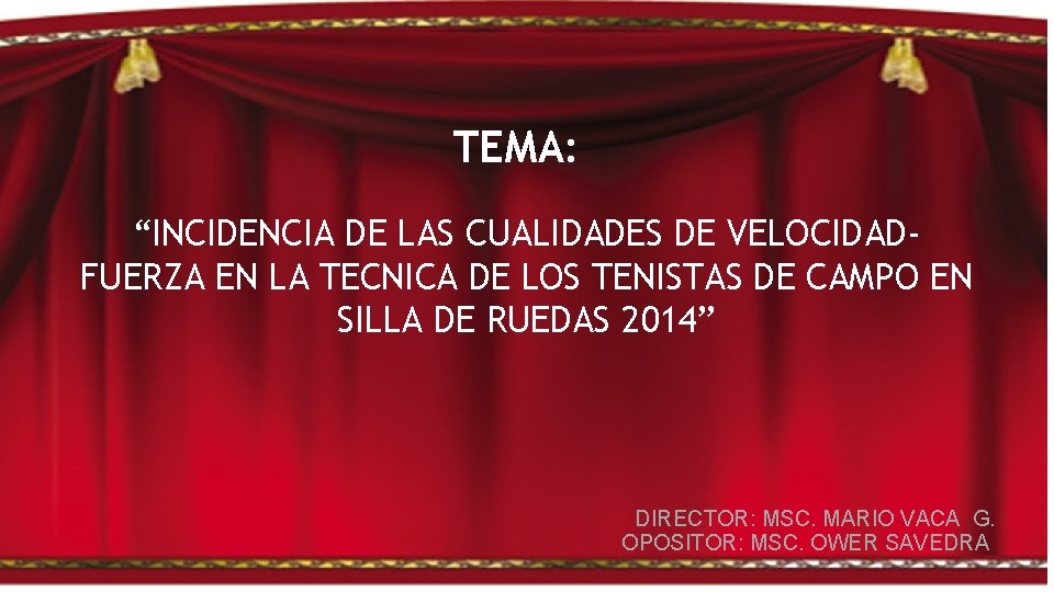 TEMA: “INCIDENCIA DE LAS CUALIDADES DE VELOCIDADFUERZA EN LA TECNICA DE LOS TENISTAS DE