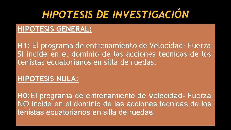 HIPOTESIS DE INVESTIGACIÓN HIPOTESIS GENERAL: H 1: El programa de entrenamiento de Velocidad- Fuerza