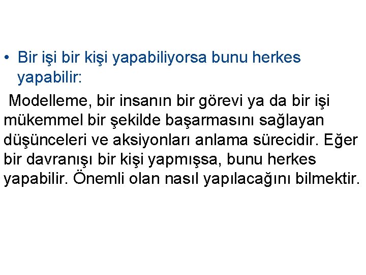  • Bir işi bir kişi yapabiliyorsa bunu herkes yapabilir: Modelleme, bir insanın bir