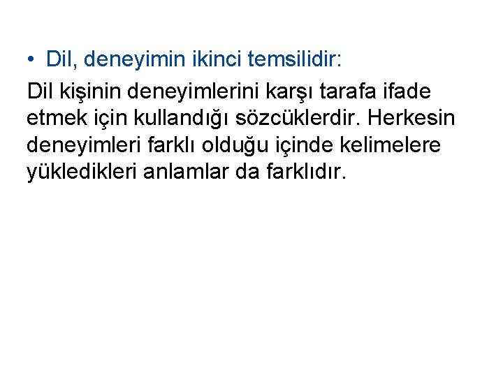  • Dil, deneyimin ikinci temsilidir: Dil kişinin deneyimlerini karşı tarafa ifade etmek için