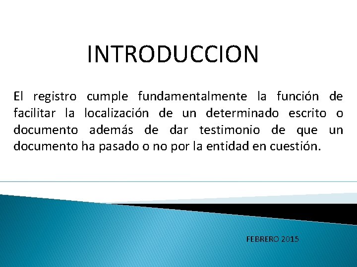 INTRODUCCION El registro cumple fundamentalmente la función de facilitar la localización de un determinado