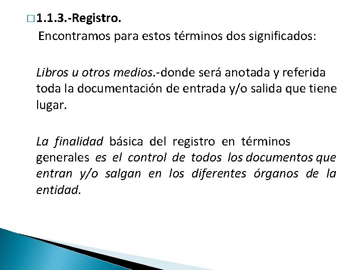 � 1. 1. 3. -Registro. Encontramos para estos términos dos significados: Libros u otros