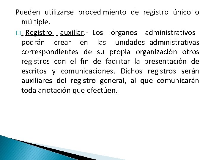 Pueden utilizarse procedimiento de registro único o múltiple. � Registro auxiliar. - Los órganos