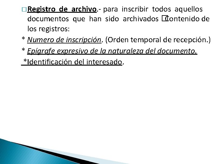 � Registro de archivo. - para inscribir todos aquellos documentos que han sido archivados