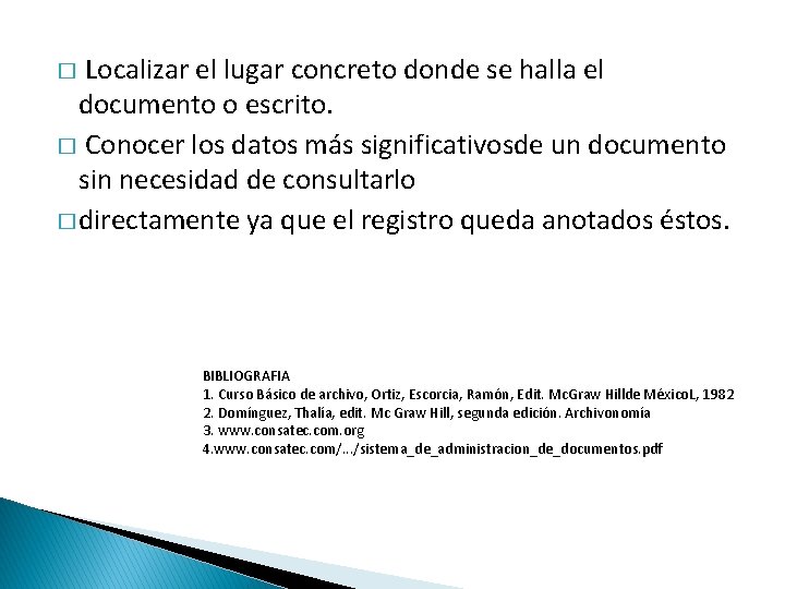 Localizar el lugar concreto donde se halla el documento o escrito. � Conocer los