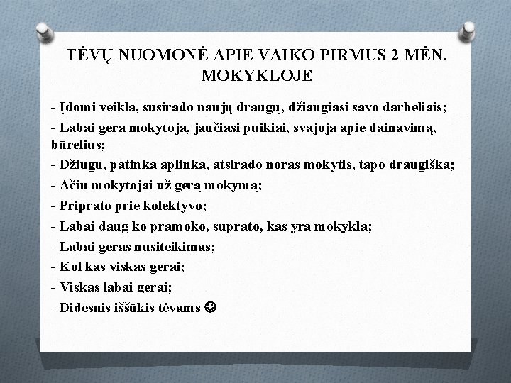 TĖVŲ NUOMONĖ APIE VAIKO PIRMUS 2 MĖN. MOKYKLOJE - Įdomi veikla, susirado naujų draugų,