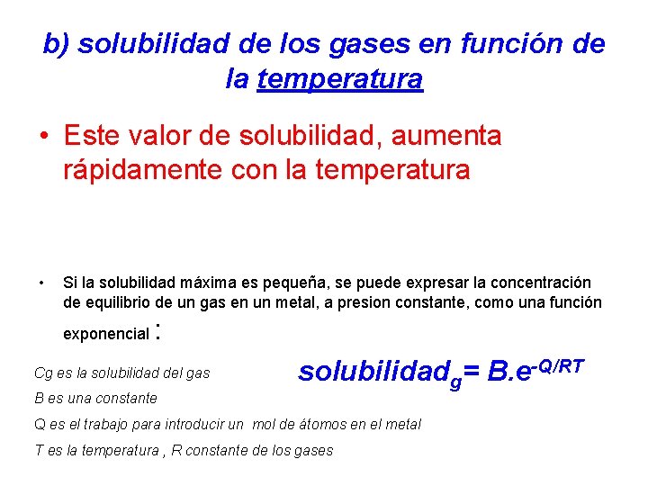 b) solubilidad de los gases en función de la temperatura • Este valor de