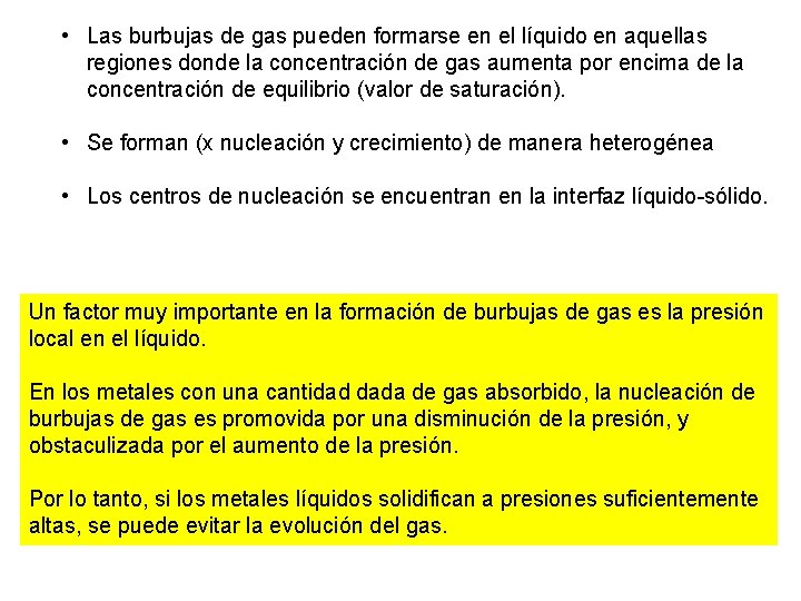  • Las burbujas de gas pueden formarse en el líquido en aquellas regiones