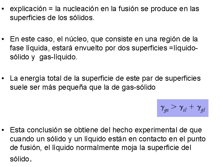  • explicación = la nucleación en la fusión se produce en las superficies