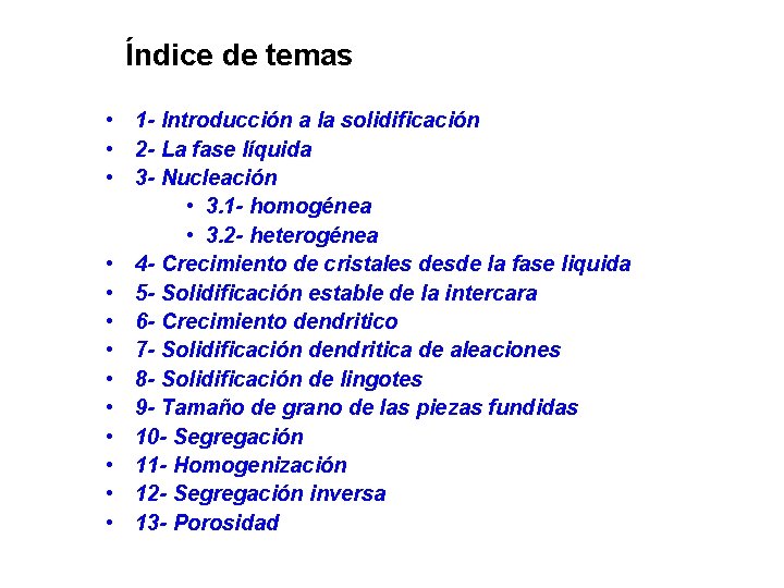 Índice de temas • 1 - Introducción a la solidificación • 2 - La