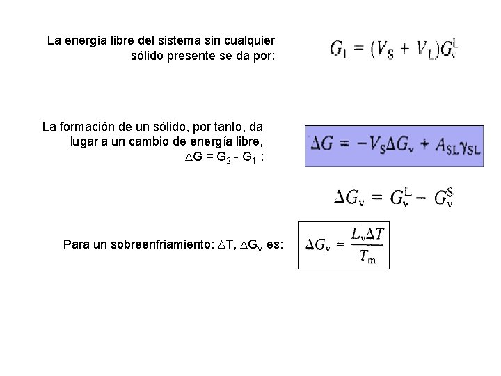 La energía libre del sistema sin cualquier sólido presente se da por: La formación