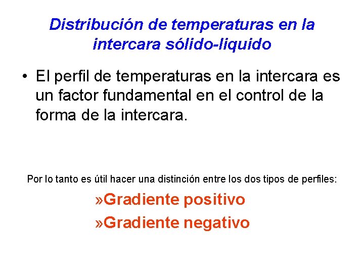 Distribución de temperaturas en la intercara sólido-liquido • El perfil de temperaturas en la