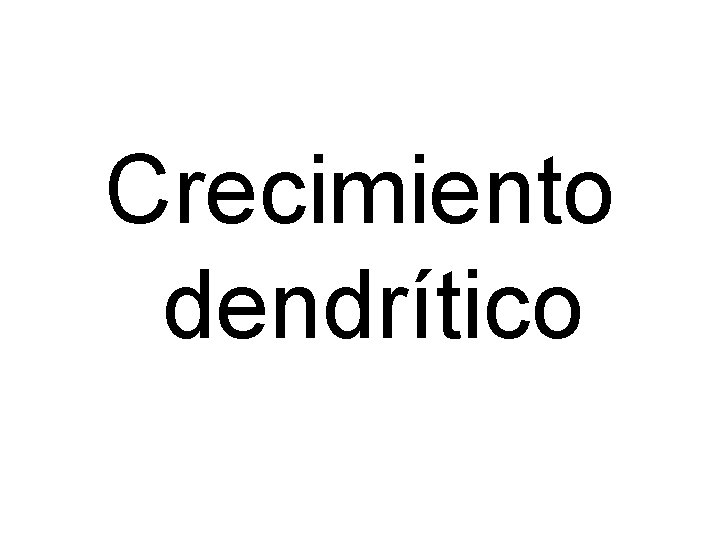 Crecimiento dendrítico 