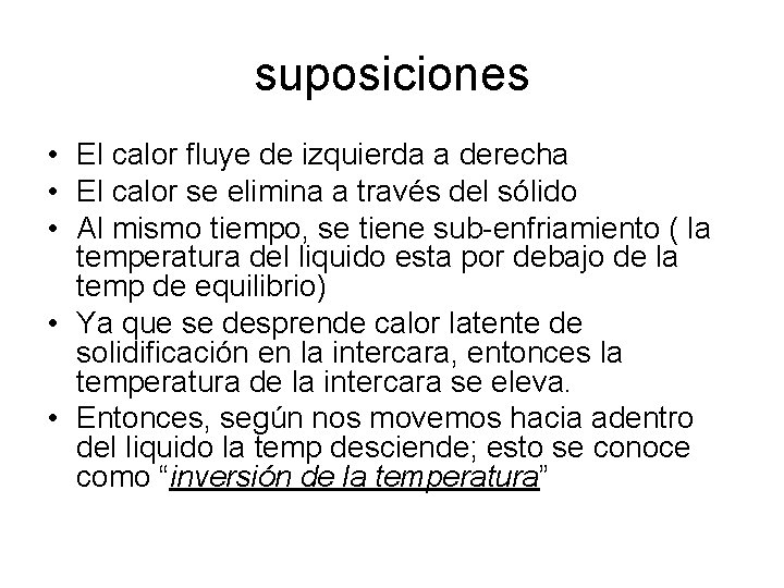 suposiciones • El calor fluye de izquierda a derecha • El calor se elimina