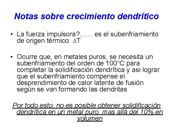 Notas sobre crecimiento dendrítico • La fuerza impulsora? . . . . es el