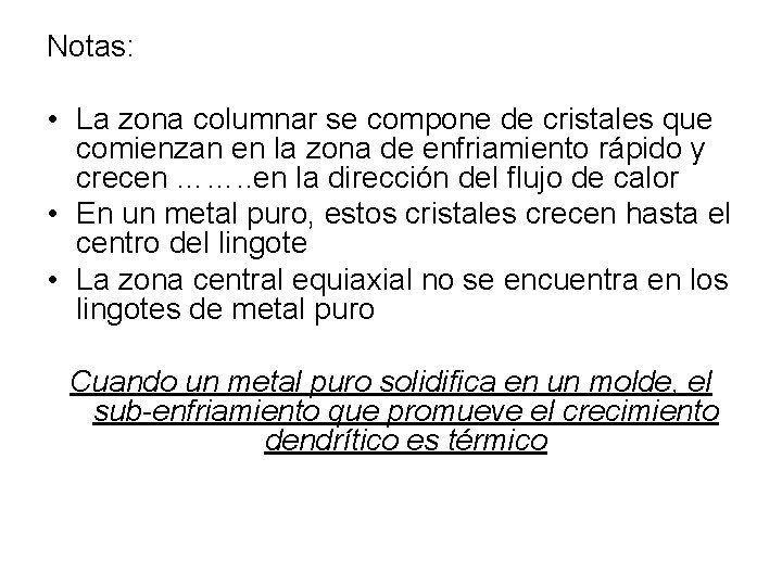 Notas: • La zona columnar se compone de cristales que comienzan en la zona