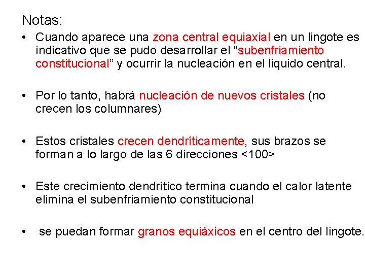 Notas: • Cuando aparece una zona central equiaxial en un lingote es indicativo que