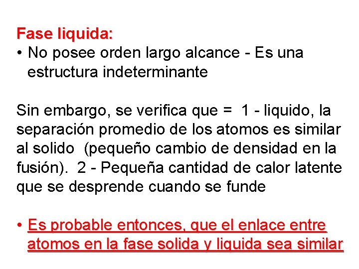 Fase liquida: • No posee orden largo alcance - Es una estructura indeterminante Sin