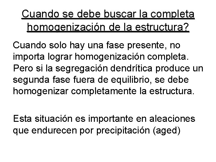 Cuando se debe buscar la completa homogenización de la estructura? Cuando solo hay una