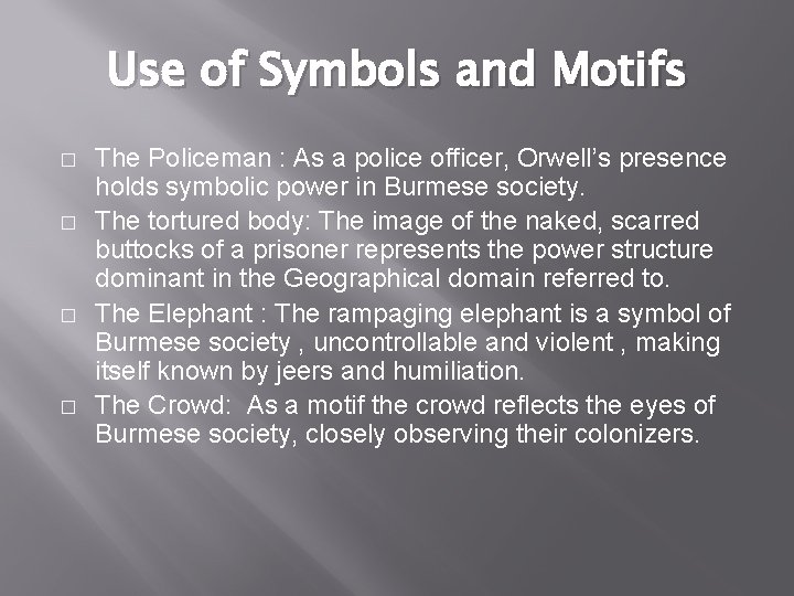 Use of Symbols and Motifs � � The Policeman : As a police officer,