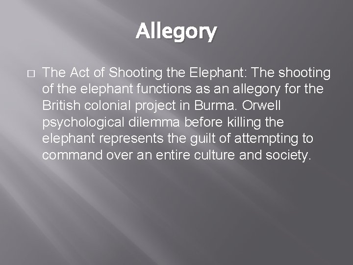 Allegory � The Act of Shooting the Elephant: The shooting of the elephant functions