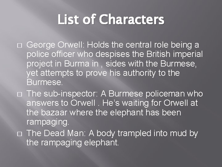 List of Characters � � � George Orwell: Holds the central role being a