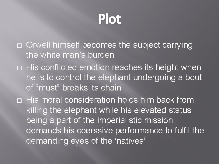 Plot � � � Orwell himself becomes the subject carrying the white man’s burden