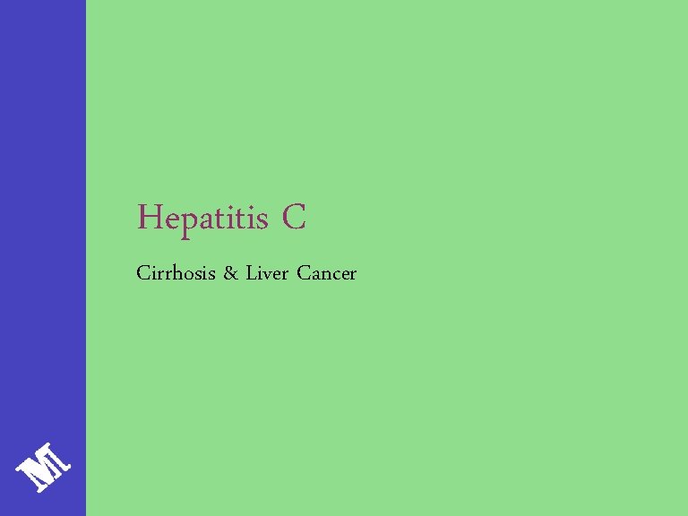 Hepatitis C Cirrhosis & Liver Cancer 