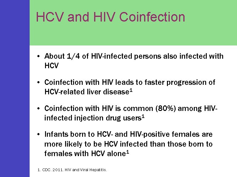 HCV and HIV Coinfection • About 1/4 of HIV-infected persons also infected with HCV