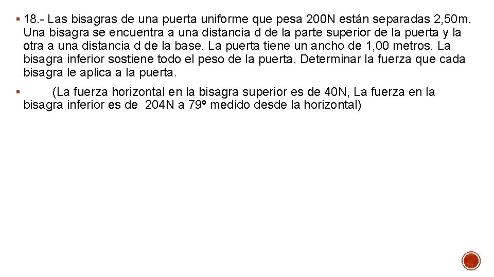 § 18. - Las bisagras de una puerta uniforme que pesa 200 N están