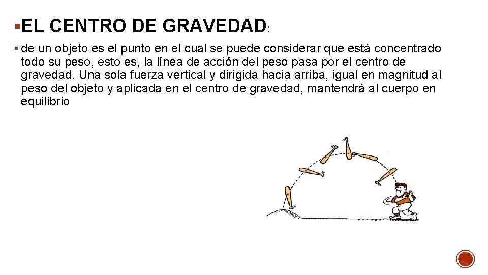 §EL CENTRO DE GRAVEDAD: § de un objeto es el punto en el cual