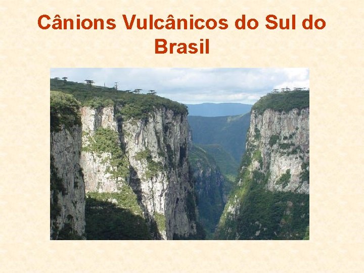 Cânions Vulcânicos do Sul do Brasil 