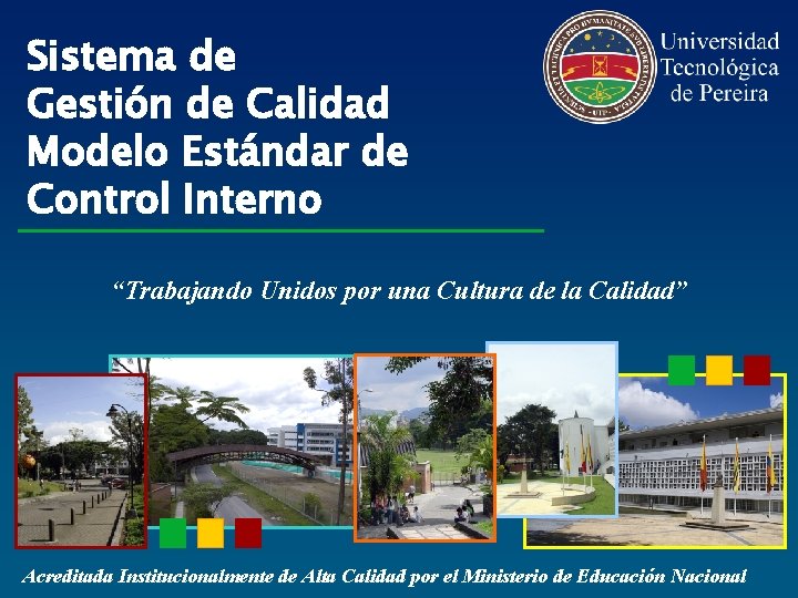 Sistema de Gestión de Calidad Modelo Estándar de Control Interno “Trabajando Unidos por una