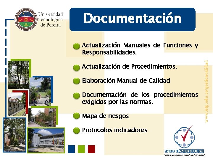 Documentación • Actualización de Procedimientos. • Elaboración Manual de Calidad • Documentación de los