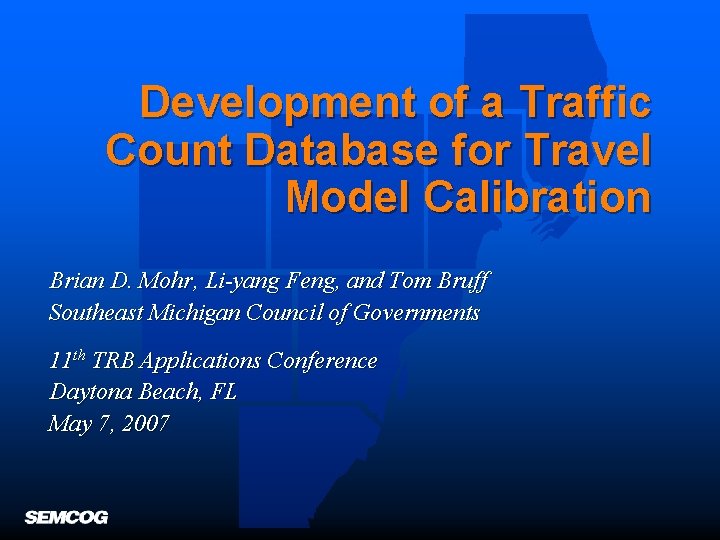 Development of a Traffic Count Database for Travel Model Calibration Brian D. Mohr, Li-yang