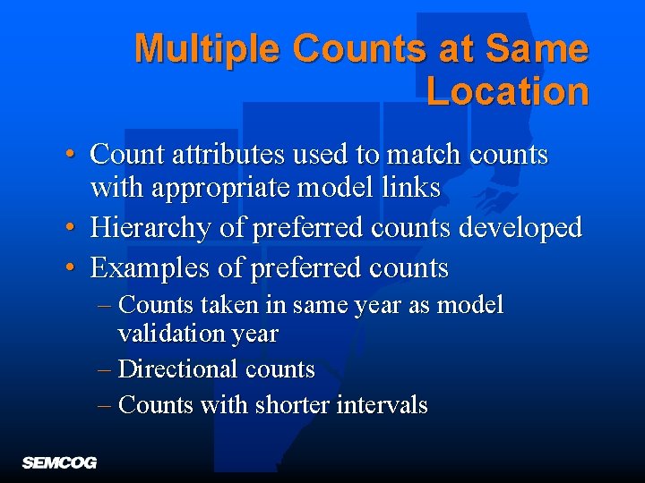 Multiple Counts at Same Location • Count attributes used to match counts with appropriate