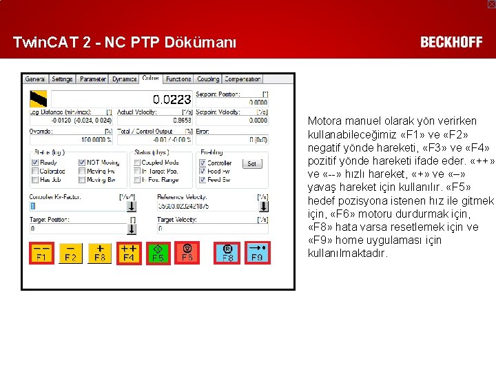 Twin. CAT 2 - NC PTP Dökümanı Motora manuel olarak yön verirken kullanabileceğimiz «F