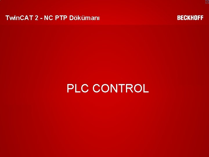 Twin. CAT 2 - NC PTP Dökümanı PLC CONTROL SYSTEM MANAGER 