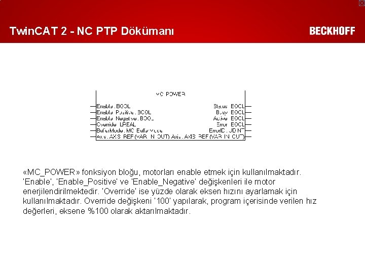 Twin. CAT 2 - NC PTP Dökümanı «MC_POWER» fonksiyon bloğu, motorları enable etmek için