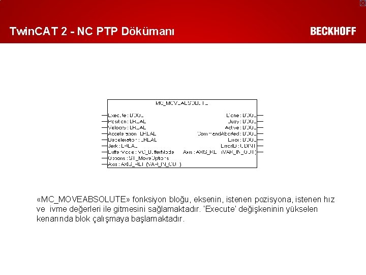 Twin. CAT 2 - NC PTP Dökümanı «MC_MOVEABSOLUTE» fonksiyon bloğu, eksenin, istenen pozisyona, istenen