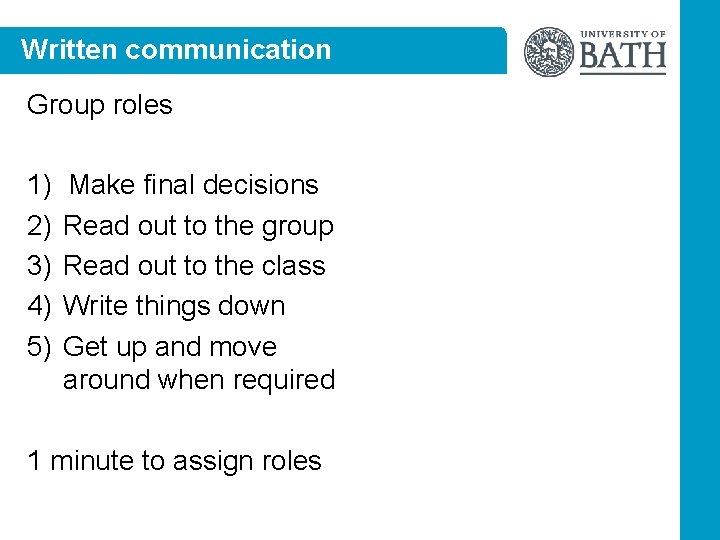Written communication Group roles 1) 2) 3) 4) 5) Make final decisions Read out