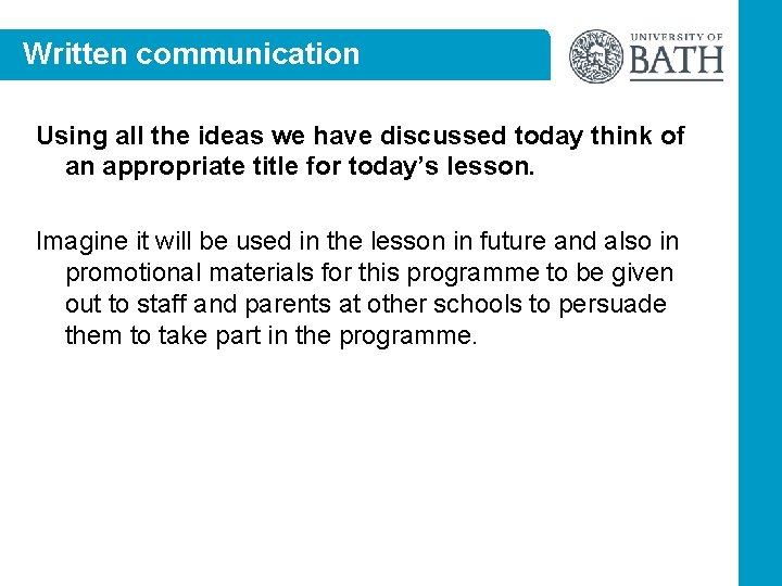 Written communication Using all the ideas we have discussed today think of an appropriate