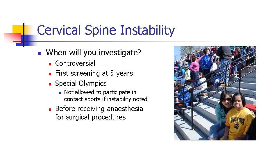 Cervical Spine Instability n When will you investigate? n n n Controversial First screening Cervical Spine Instability n When will you investigate? n n n Controversial First screening
