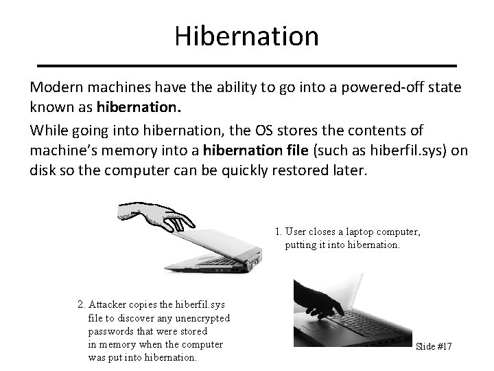 Hibernation Modern machines have the ability to go into a powered-off state known as